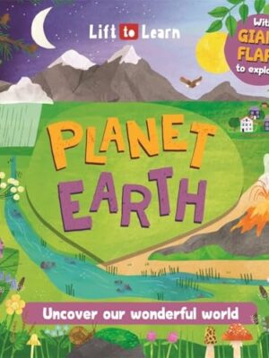Lift the Flaps to Discover and Learn: Planet Earth